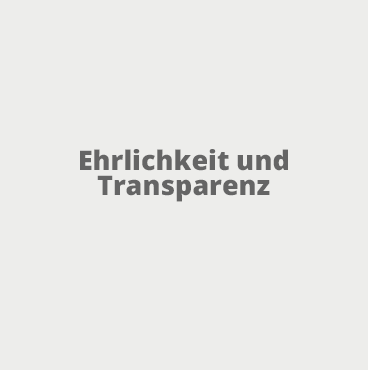 Ehrlichkeit und Transparenz